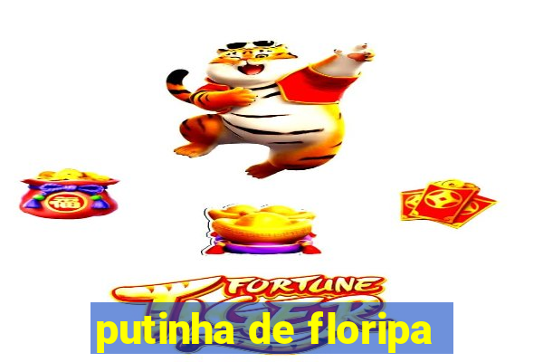 putinha de floripa